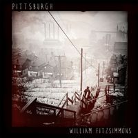 William Fitzsimmons - Pittsburgh (Deluxe Version [Explicit])