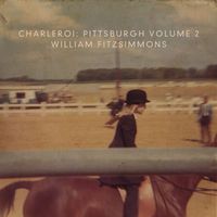 William Fitzsimmons - Charleroi: Pittsburgh, Vol. 2
