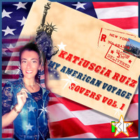 Katiuscia Ruiz - My American Voyage - Covers, Vol. 1
