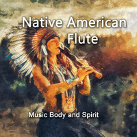 Music Body and Spirit - Native American Flute