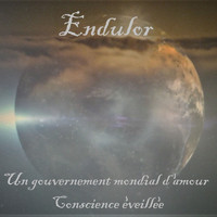 Endulor - Un gouvernement mondial d'amour / Conscience eveillee