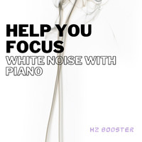 Hz Booster - Help You Focus: White Noise with Piano