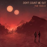 the Feels - Don't Count Me Out