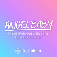 Sing2Piano - Angel Baby (Originally Performed by Troye Sivan) (Piano Karaoke Version)
