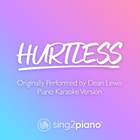 Sing2Piano - Hurtless (Originally Performed by Dean Lewis) (Piano Karaoke Version)