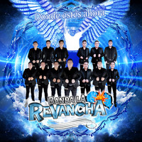 Banda La Revancha - Donde Estés Ahora