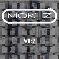 MOK_Z - Wus?