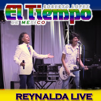 Roberto Lopez El Tiempo De Mexico - Reynalda Live