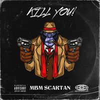 Mbm Scartan - Kill You!