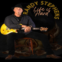 Randy Stephens - Life is Hard