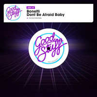 Bonetti - Don't Be Afraid Baby