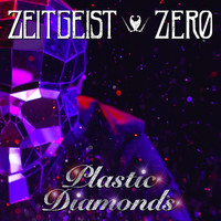 Zeitgeist Zero - Plastic Diamonds - Single
