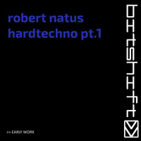 Robert Natus - Hardtechno, Pt. 1 (Early Worx)
