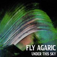 Fly Agaric - Under This Sky