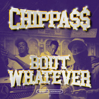 Chippass - Bout Whatever (Explicit)