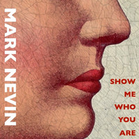 Mark Nevin - Show Me Who You Are