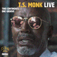 T.S. Monk - Two Continents One Groove (Live)