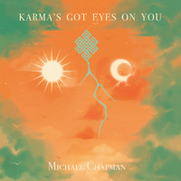 Michael Chapman - Karma's Got Eyes on You