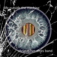 Christopher Ames Band - Life Outside the Machine