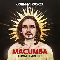 Johnny Hooker - Macumba: Ao Vivo em Recife