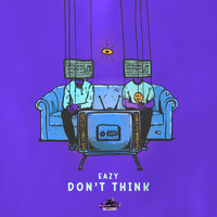 Eazy - Don't Think