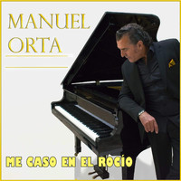 Manuel Orta - Me Caso en el Rocío