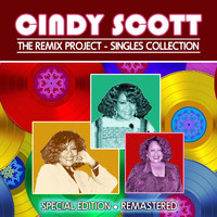 Cindy Scott - The Remix Project: Singles Collection (Special Edition) [Remastered]