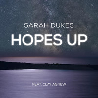 Sarah Dukes - Hopes Up (feat. Clay Agnew)