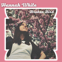 Hannah White - Broken Bird