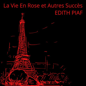 Edith Piaf - La Vie En Rose et autres succès