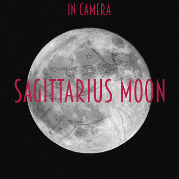 In Camera - Sagittarius Moon