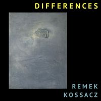Remek Kossacz - Differences