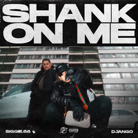 Django & Biggie68 - Shank on Me (Explicit)