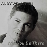 Andy Weinstein - Will You Be There