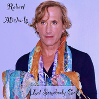 Robert Michaels - Let Somebody Go