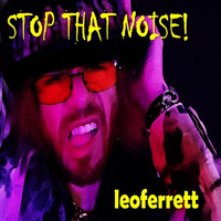 Leo Ferrett - Stop That Noise!