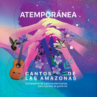 Atemporanea - Cantos de las Amazonas