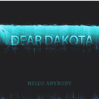 Dear Dakota - Hello Anybody