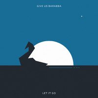 Give Us Barabba - Let It Go