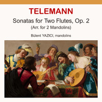 Bulent Yazici - Telemann: Sonatas for Two Flutes, Op. 2 (Arr. for 2 Mandolins)