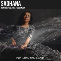 Isis Montemayor - Sadhana (Mantras para Yoga y Meditación)