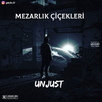 Unjust - unjust ~ Mezarlık çiçekleri