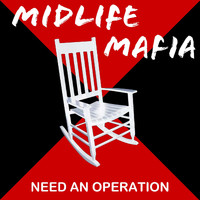 Midlife Mafia - Need an Operation (Explicit)