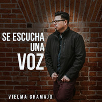 Vielma Gramajo - Se Escucha una Voz