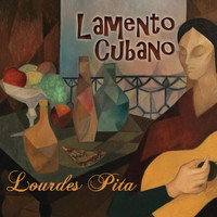 Lourdes Pita - Lamento Cubano