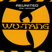 Wu-Tang Clan - Reunited - The Remixes (Explicit)