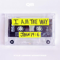 Kyle Jorris - I Am the Way / John 14:6 (feat. Q.B.)