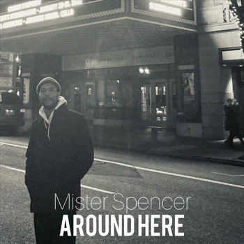 Mister Spencer - Around Here