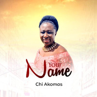Chi Akomas - Your Name