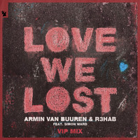 Armin van Buuren & R3HAB feat. Simon Ward - Love We Lost (VIP Mix)
